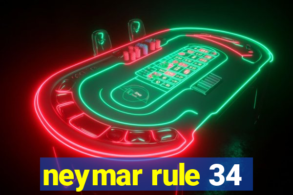 neymar rule 34